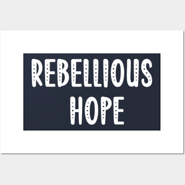 Rebellious Hope Wall Art by ALLAMDZ